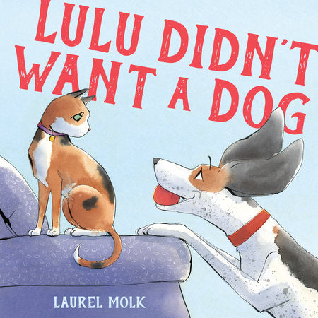 Lulu Didn't Want a Dog Hardcover by Laurel Molk
