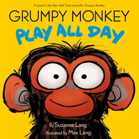 Grumpy Monkey Play All Day Hardcover by Suzanne Lang; illustrated by Max Lang