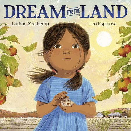 Dream for the Land Hardcover by Laekan Zea Kemp; illustrated by Leo Espinosa