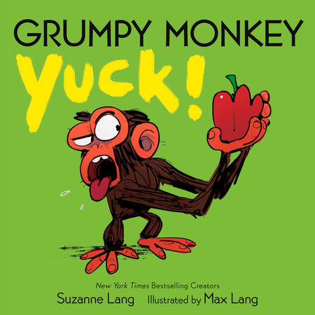 Grumpy Monkey Yuck! EL by Suzanne Lang; illustrated by Max Lang