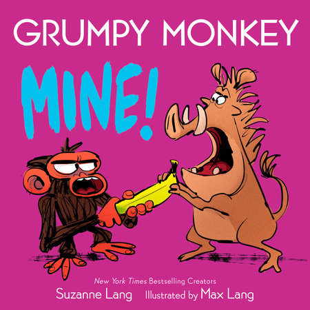 Grumpy Monkey Mine! Ebook by Suzanne Lang; illustrated by Max Lang