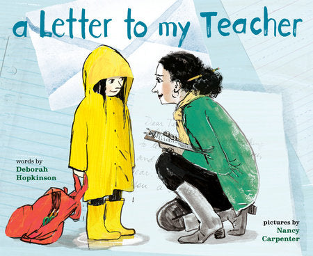 A Letter to My Teacher TR by Deborah Hopkinson; illustrated by Nancy Carpenter