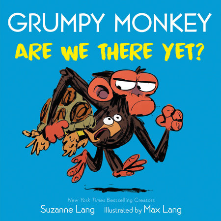 Grumpy Monkey Are We There Yet? EL by Suzanne Lang; illustrated by Max Lang