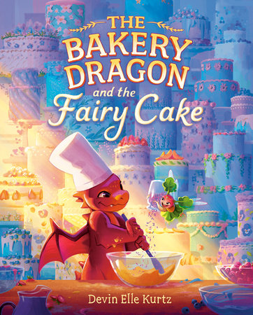 The Bakery Dragon and the Fairy Cake Hardcover by Devin Elle Kurtz
