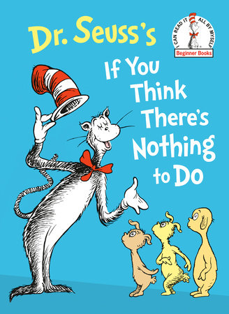 Dr. Seuss's If You Think There's Nothing to Do Hardcover by Dr. Seuss
