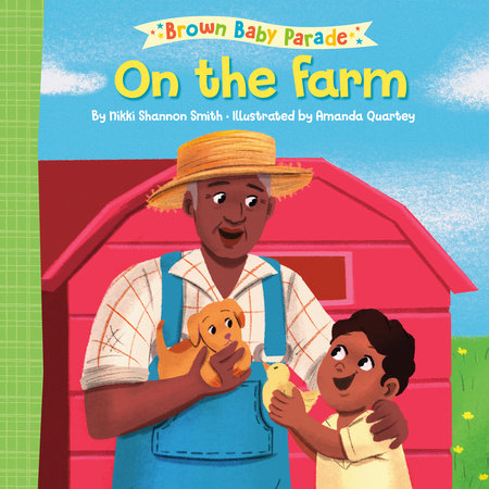 On the Farm: A Brown Baby Parade Book Ebook by Nikki Shannon Smith; illustrated by Amanda Quartey