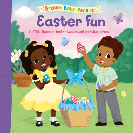 Easter Fun: A Brown Baby Parade Book EL by Nikki Shannon Smith; illustrated by Ashley Evans