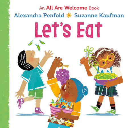 Let's Eat (An All Are Welcome Board Book) Ebook by Alexandra Penfold; illustrated by Suzanne Kaufman