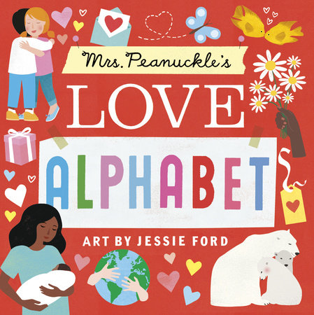 Mrs. Peanuckle's Love Alphabet EL by Mrs. Peanuckle; illustrated by Jessie Ford
