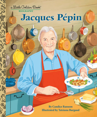 Jacques Pépin: A Little Golden Book Biography Hardcover by Candice Ransom; illustrated by Tatsiana Burgaud