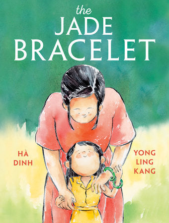 The Jade Bracelet Hardcover by Hà Dinh; illustrated by Yong Ling Kang