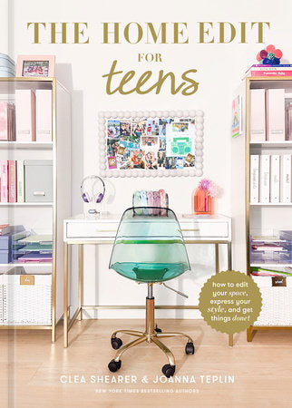 The Home Edit for Teens Hardcover by Clea Shearer and Joanna Teplin