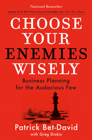 Choose Your Enemies Wisely Hardcover by Patrick Bet-David; with Greg Dinkin