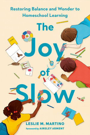 The Joy of Slow Hardcover by Leslie M. Martino, foreword by Ainsley Arment