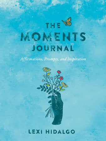 The Moments Journal Paperback by Lexi Hidalgo
