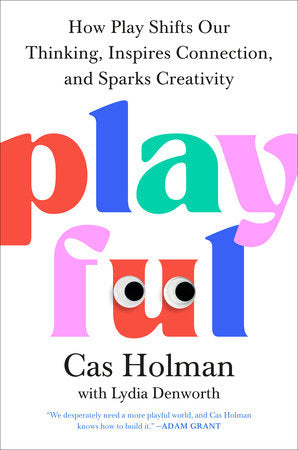 Playful Hardcover by Cas Holman with Lydia Denworth