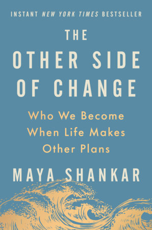 The Other Side of Change Hardcover by Maya Shankar