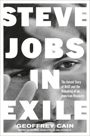 Steve Jobs in Exile Hardcover by Geoffrey Cain; foreword by Dan'l Lewin; afterword by Ed Catmull