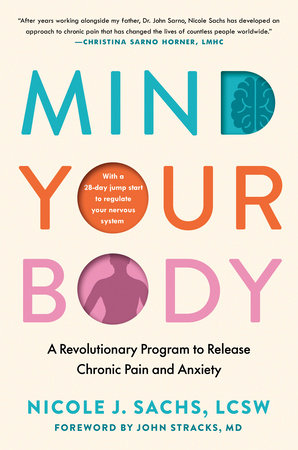 Mind Your Body Hardcover by Nicole J. Sachs, LCSW, foreword by John Stracks, MD