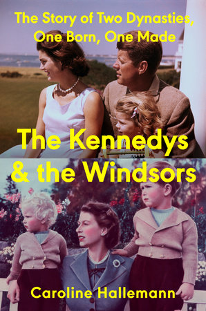 The Kennedys and the Windsors Hardcover by Caroline Hallemann