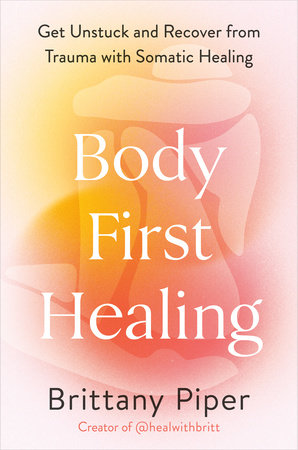 Body-First Healing Hardcover by Brittany Piper