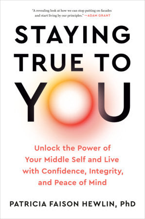 Staying True to You Hardcover by Patricia Faison Hewlin, PhD