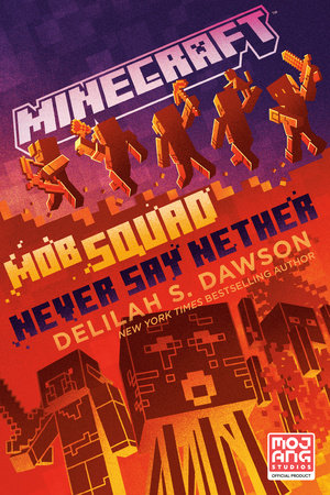 Minecraft: Mob Squad: Never Say Nether Paperback by Delilah S. Dawson