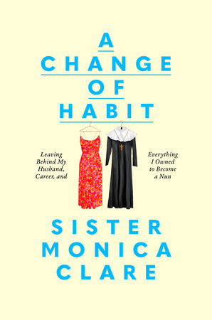 A Change of Habit Hardcover by Sister Monica Clare