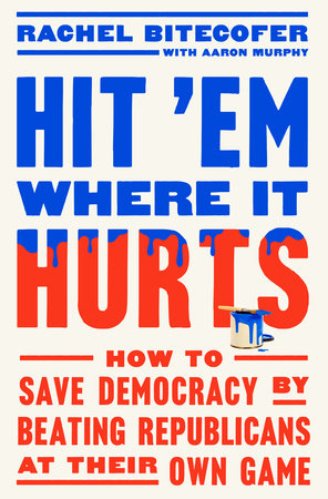 Hit 'Em Where It Hurts Hardcover by Rachel Bitecofer with Aaron Murphy