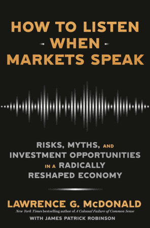 How to Listen When Markets Speak Paperback by Lawrence G. McDonald with James Patrick Robinson