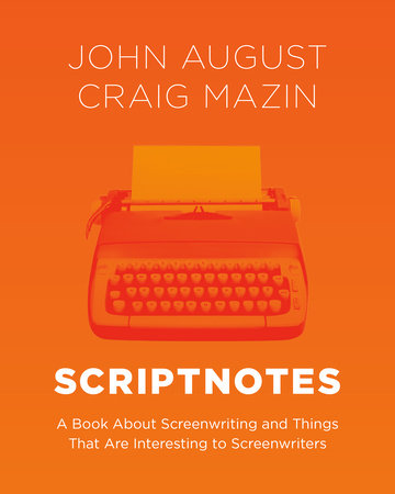 Scriptnotes Hardcover by John August and Craig Mazin