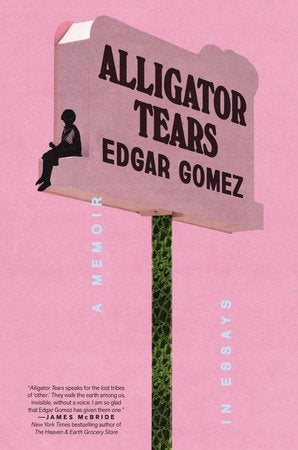 Alligator Tears Hardcover by Edgar Gomez