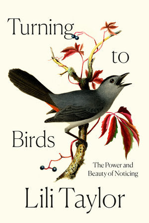 Turning to Birds Hardcover by Lili Taylor