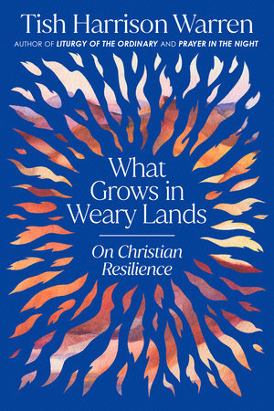 What Grows in Weary Lands Hardcover by Tish Harrison Warren