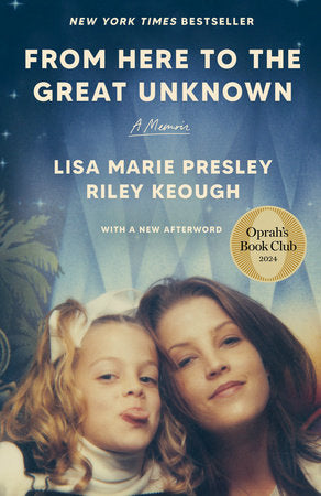 From Here to the Great Unknown: Oprah's Book Club Paperback by Lisa Marie Presley; Riley Keough