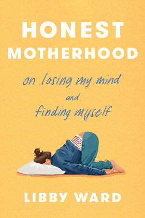 Honest Motherhood Hardcover by Libby Ward