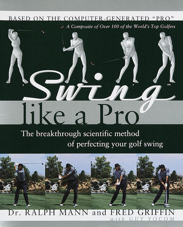 Swing Like a Pro Paperback by Ralph Mann and Fred Griffin, with Guy Yocom