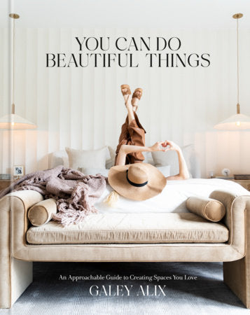 You Can Do Beautiful Things Hardcover by Galey Alix