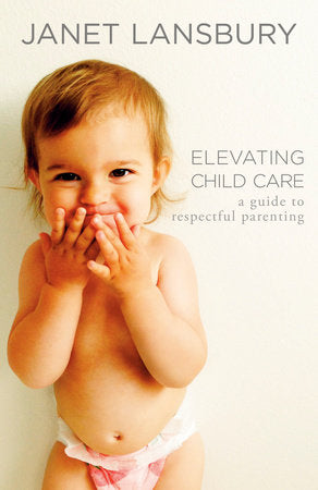 Elevating Child Care Paperback by Janet Lansbury