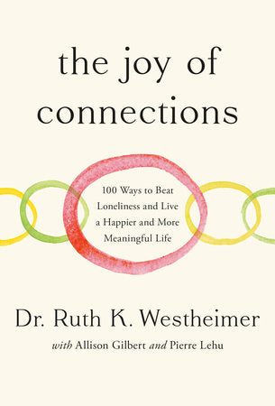 The Joy of Connections Hardcover by Dr. Ruth K. Westheimer with Allison Gilbert and Pierre Lehu