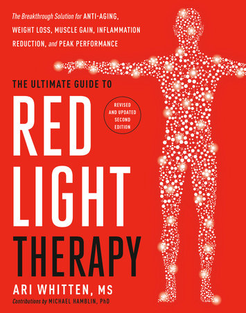The Ultimate Guide to Red Light Therapy: Revised and Updated Hardcover by Ari Whitten, MS; Contributions by Michael Hamblin, PhD