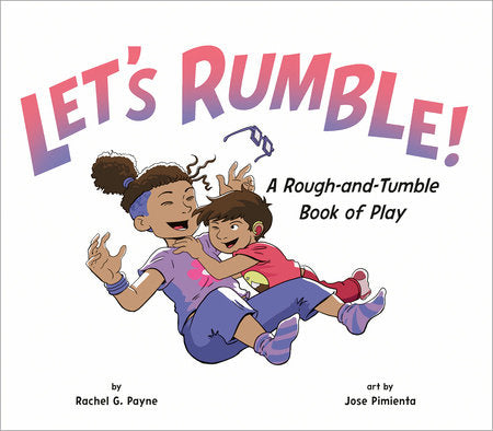 Let's Rumble! Hardcover by Rachel G. Payne; Illustrated by Jose Pimienta
