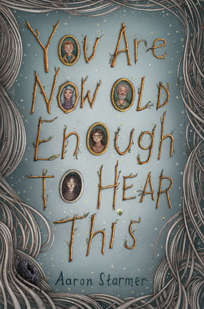 You Are Now Old Enough to Hear This Hardcover by Aaron Starmer