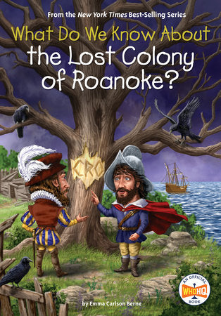 What Do We Know About the Lost Colony of Roanoke? Paperback by Emma Carlson Berne; illustrated by Stephen Marchesi