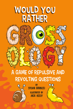 Would You Rather Grossology Paperback by Sylvia Branzei; Illustrated by Jack Keely