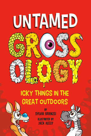 Untamed Grossology Paperback by Sylvia Branzei; Illustrated by Jack Keely