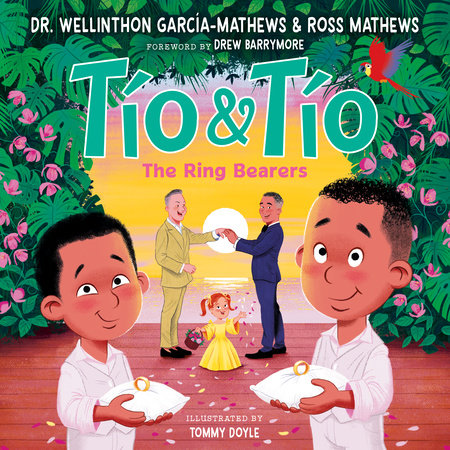 Tío and Tío Hardcover by Ross Mathews and Dr.Wellinthon García-Mathews; Illustrated by Tommy Doyle; Foreword by Drew Barrymore