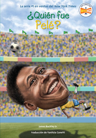 ¿Quién fue Pelé? Paperback by James Buckley, Jr.; Illustrated by Andrew Thomson; Translated by Yanitzia Canetti