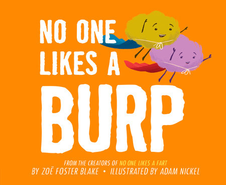 No One Likes a Burp Hardcover by Zoe Foster Blake; Illustrated by Adam Nickel