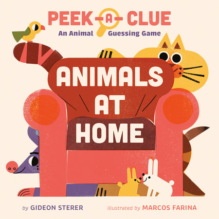 Peek-a-Clue: Animals at Home Board Book by Gideon Sterer; illustrated by Marcos Farina